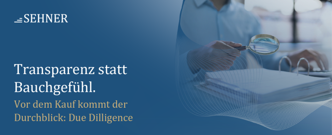 Transparenz statt Bauchgefühl. Vor dem Kauf kommt der Durchblick: Due Dilligence