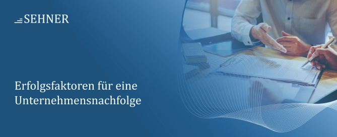 Erfolgsfaktoren für eine Unternehmensnachfolge